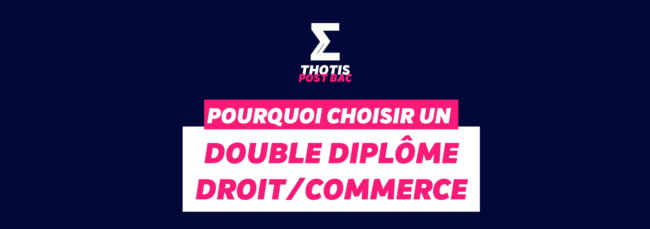 Pourquoi choisir un double diplôme droit/commerce