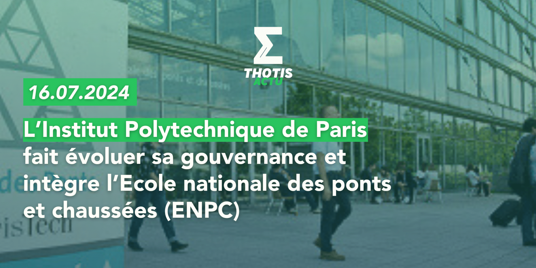 L’Institut Polytechnique de Paris fait évoluer sa gouvernance et intègre l’Ecole nationale des ponts et chaussées (ENPC)