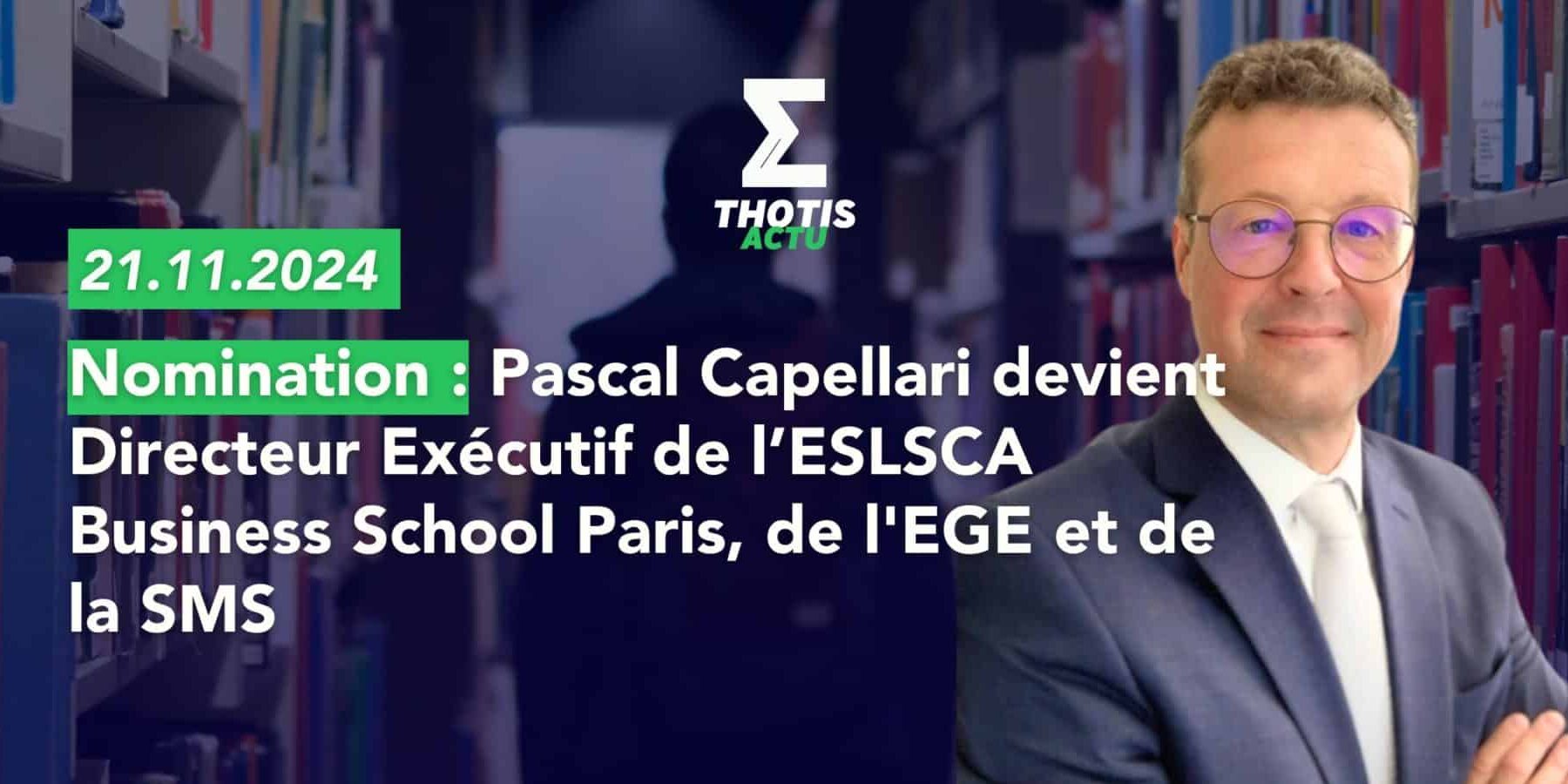 Nomination Pascal Capellari devient Directeur Exécutif de l’ESLSCA Business School Paris, de l’EGE et de la SMS