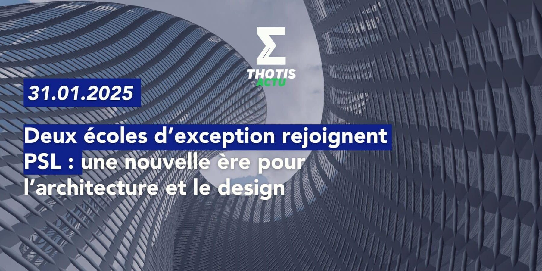 Deux écoles d’exception rejoignent PSL : une nouvelle ère pour l’architecture et le design