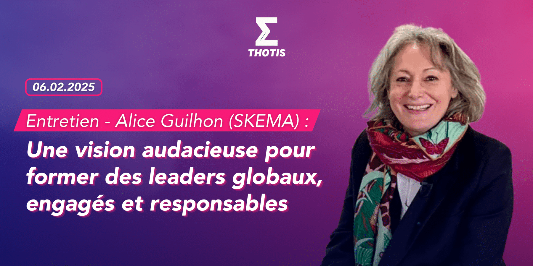 VISUEL 2 – Entretien – Alice Guilhon (SKEMA) une vision audacieuse pour former des leaders globaux, engagés et responsables