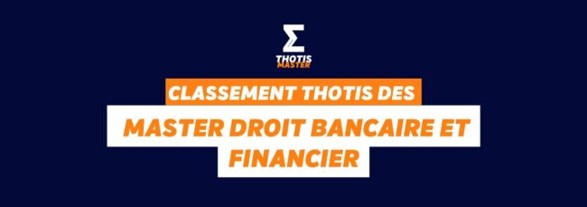 Classement thotis des Masters droit bancaire et financier