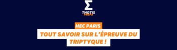 HEC PARIS tout savoir sur l’épreuve du Triptyque !