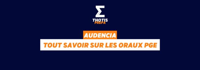 Audencia, tout savoir sur les oraux PGE