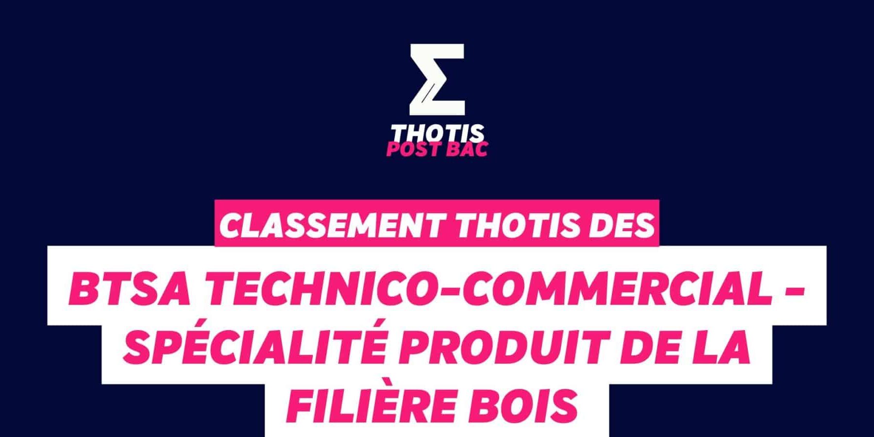 Thotis Classement BTSA - Technico-commercial - Spécialité produit de la filière bois