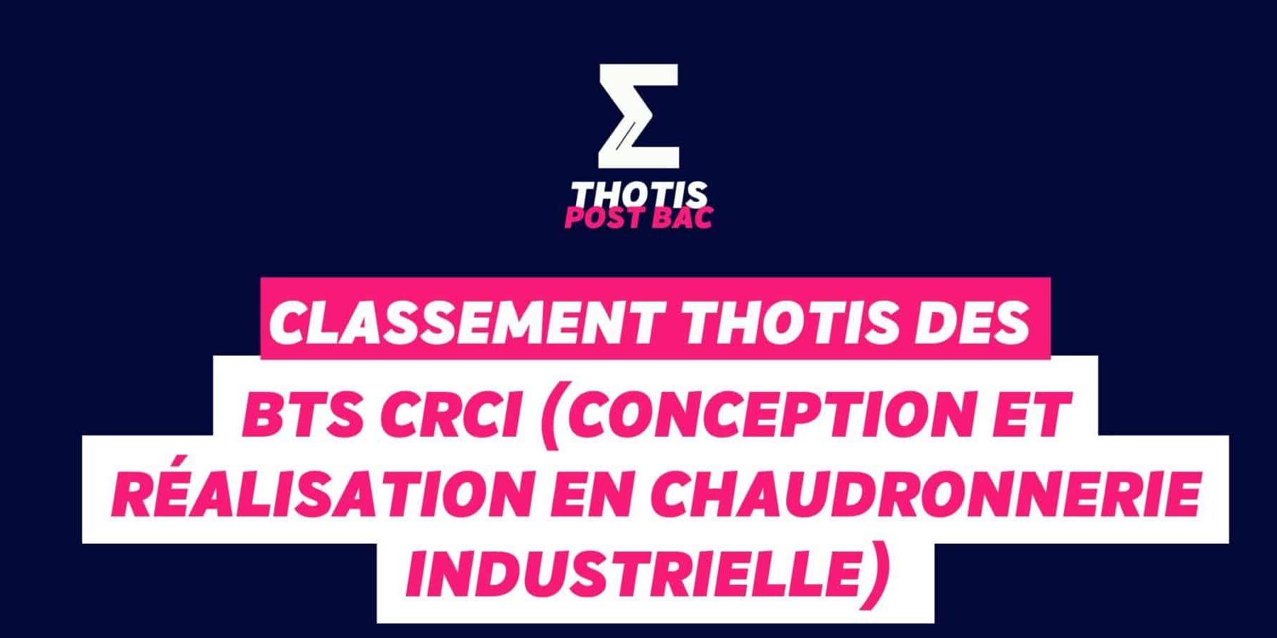Classement Thotis des BTS CRCI (Conception et réalisation en chaudronnerie industrielle) en 2025