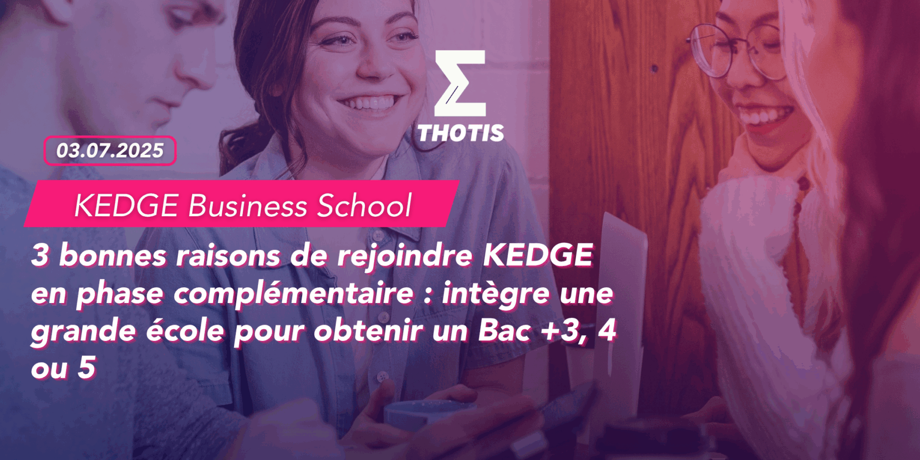3 bonnes raisons de rejoindre KEDGE en phase complémentaire intègre une grande école pour obtenir un Bac +3, 4 ou 5