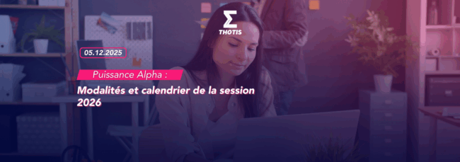 Puissance Alpha modalités et calendrier de la session 2026