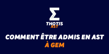 Comment être admis à GEM en AST