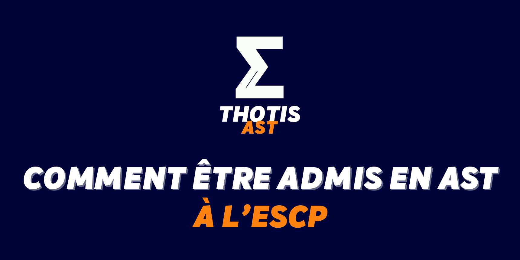 Comment être admis à l’ESCP en AST