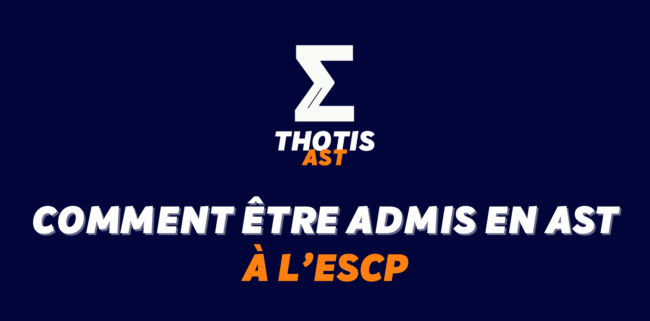 Comment être admis à l’ESCP en AST